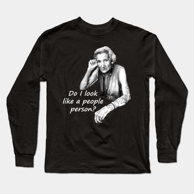 Do I look like a people person? Long Sleeve T-Shirt by tommysphotos